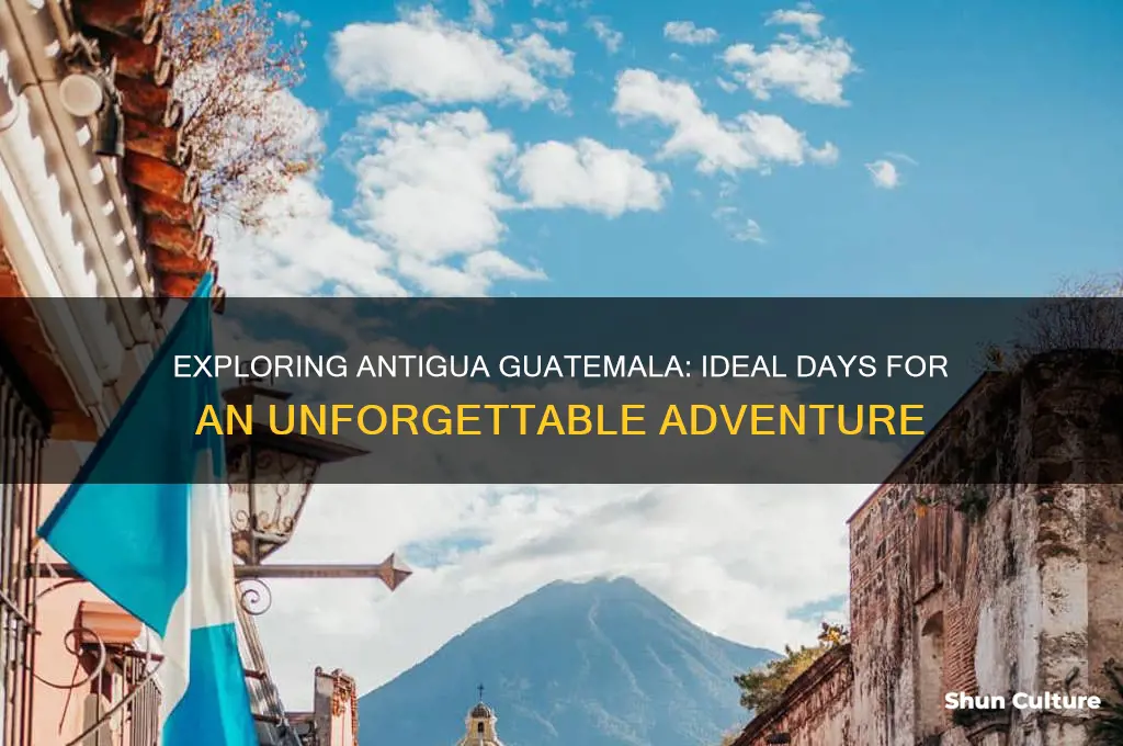 how many days to spend in antigua guatemala