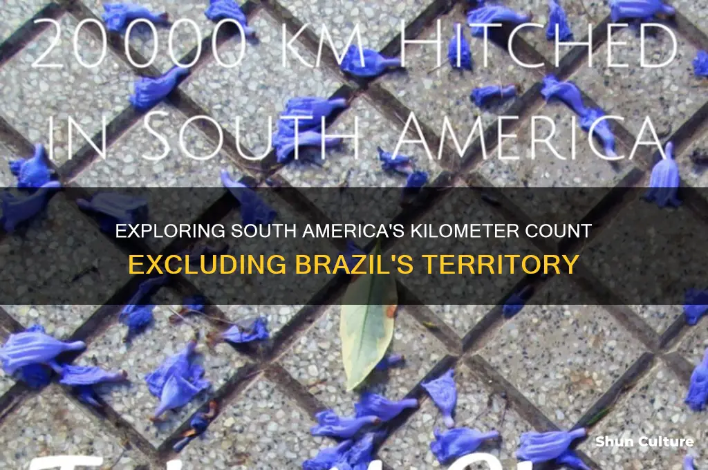 how many kilometers in south america minus brazil