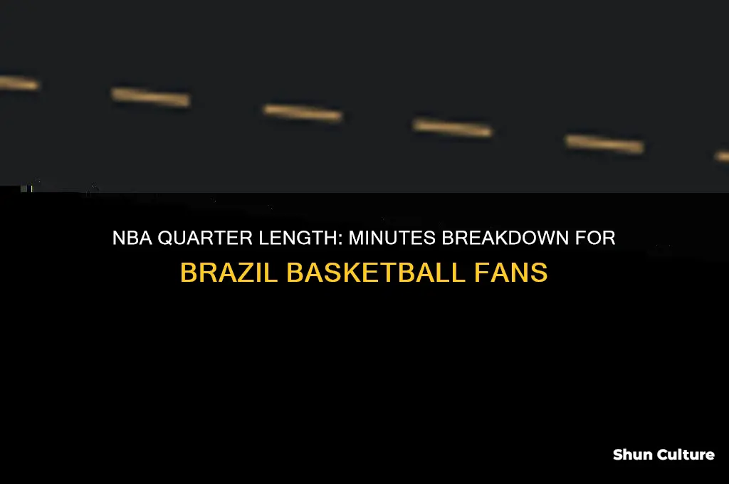 how many minutes in a quarter game nba be brazil