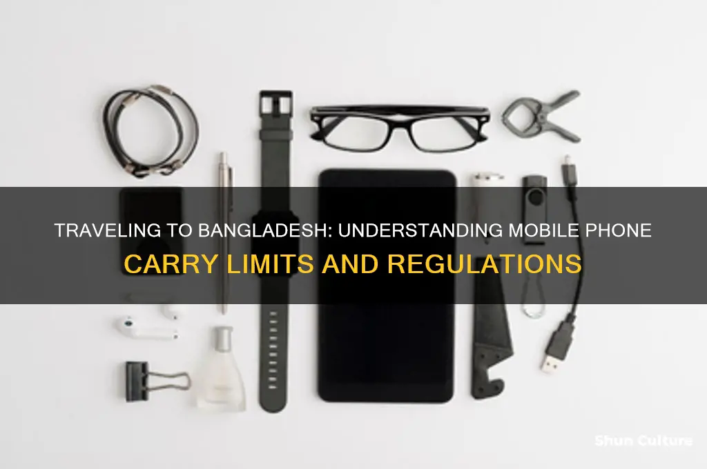 how many mobile I can carry to bangladesh