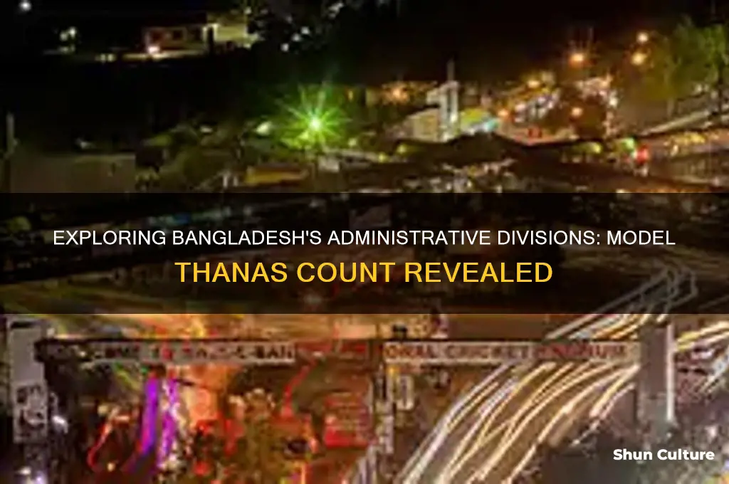 how many model thana in bangladesh