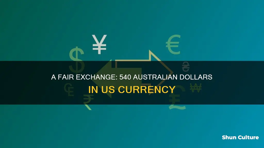 how many us dollars for 540 australian dollar