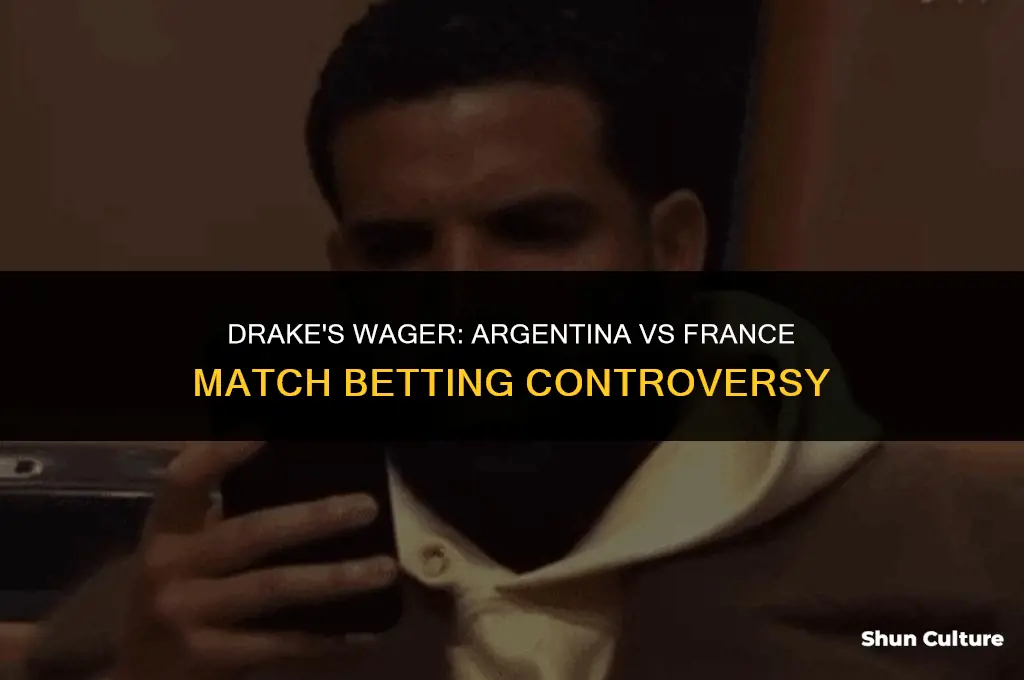 how much did drake bet on argentina vs france