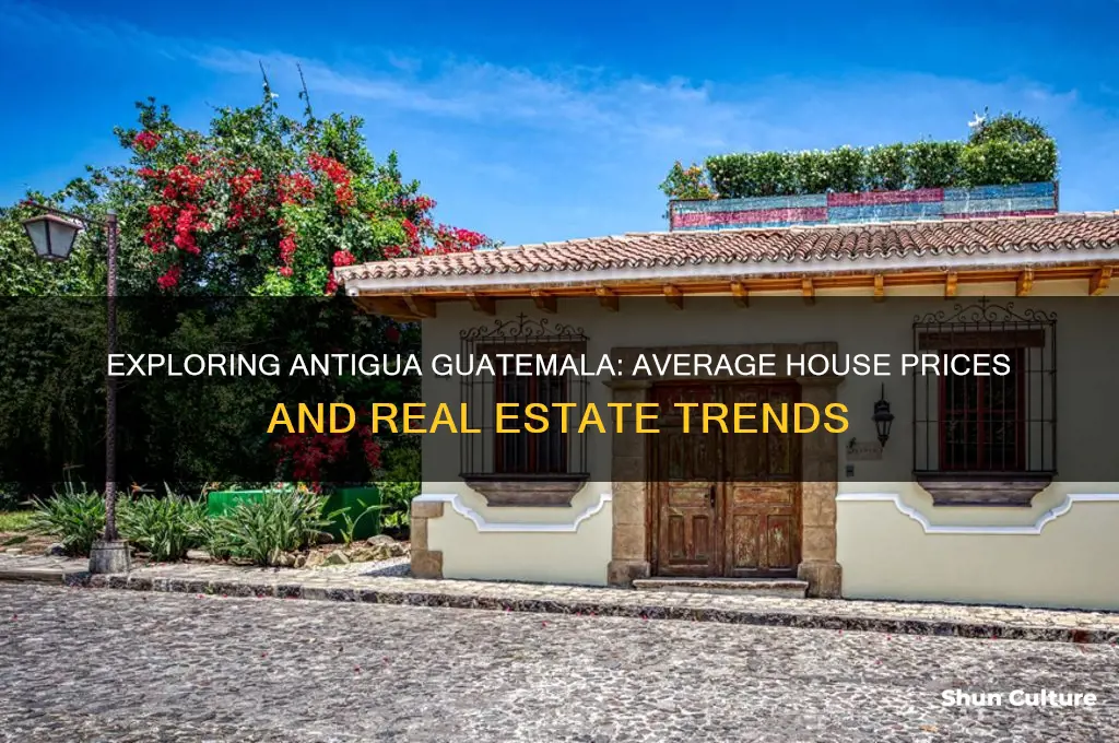 how much do houses cost in antigua guatemala