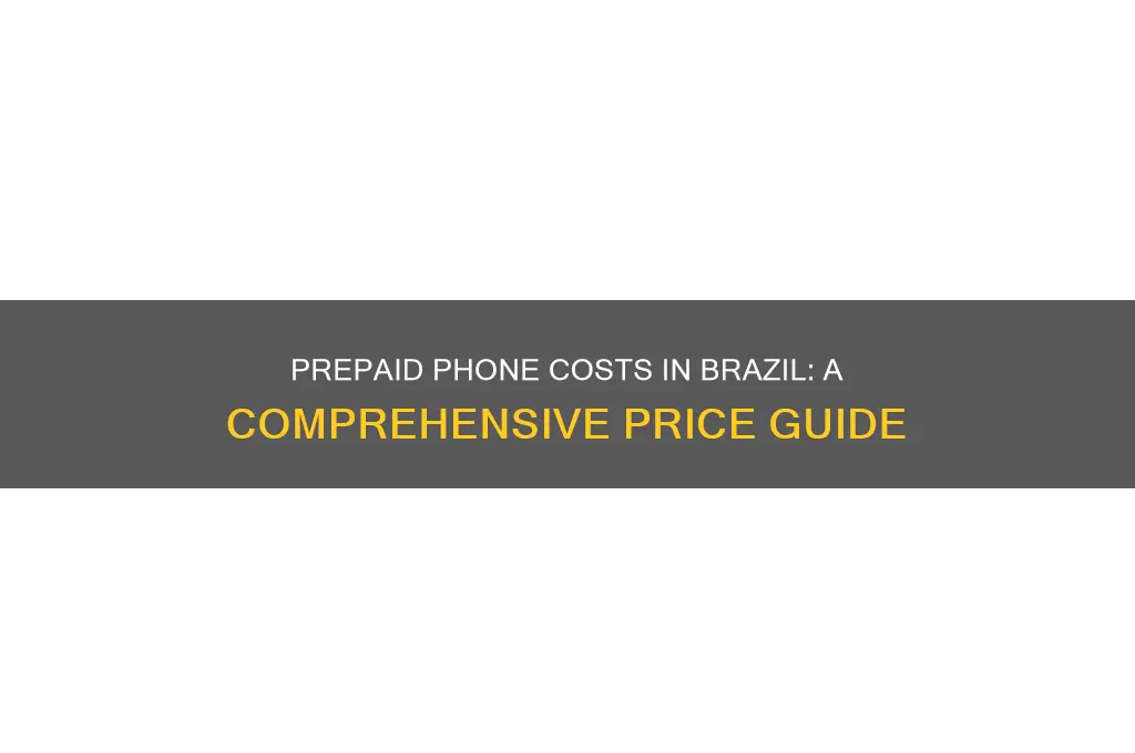 how much does a prepaid phone cost in brazil