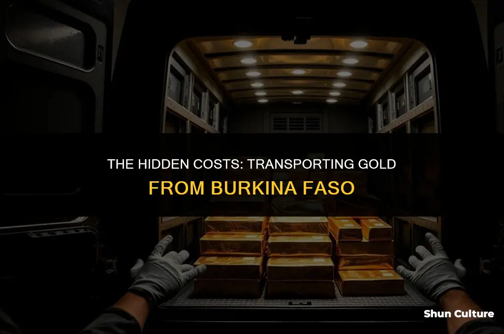 how much does gold costs to transport from burkina faso