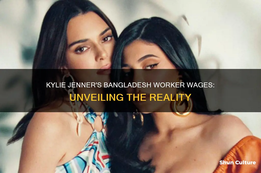 how much does kylie jenner pay her workers in bangladesh