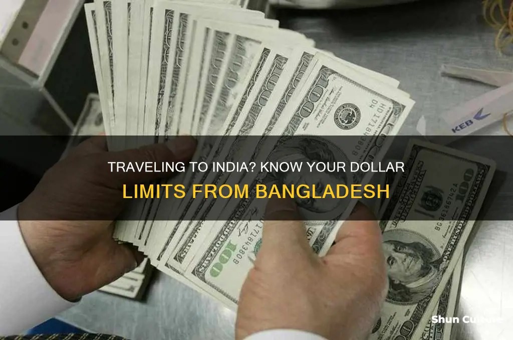 how much dollar can I carry to india from bangladesh