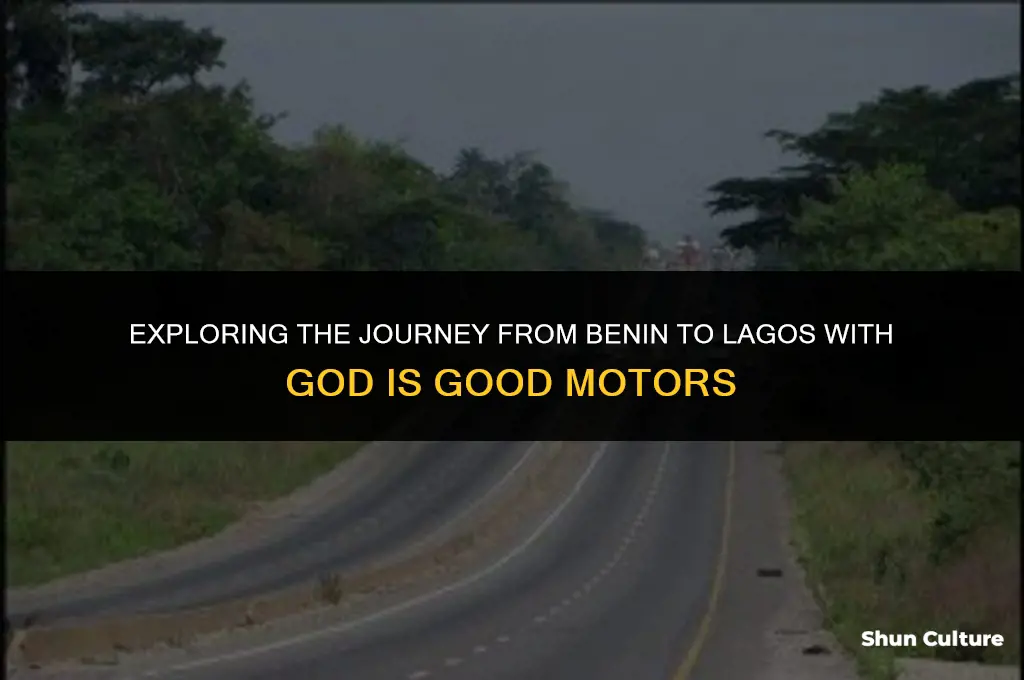 how much from benin to lagos god is good motors