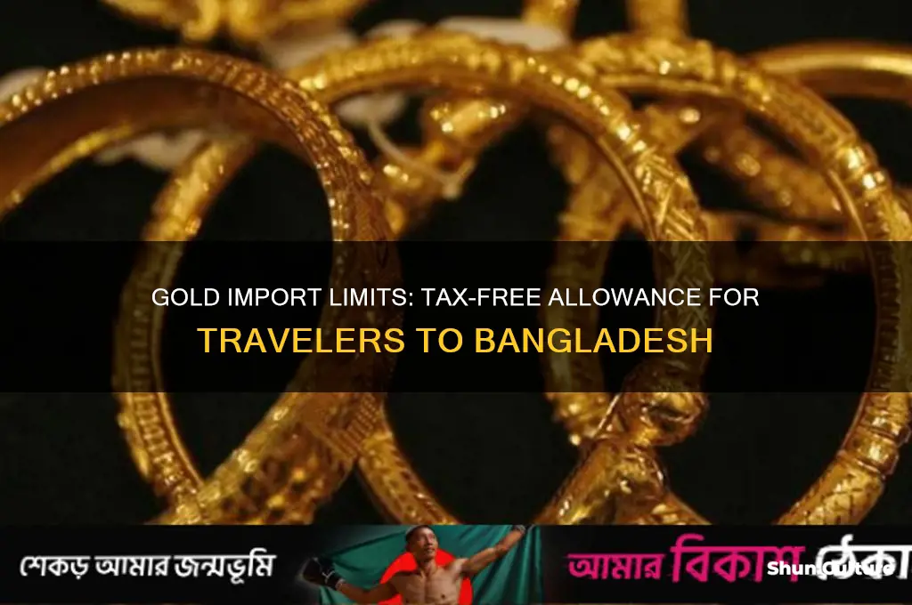 how much gold is allowed to bring bangladesh without tax