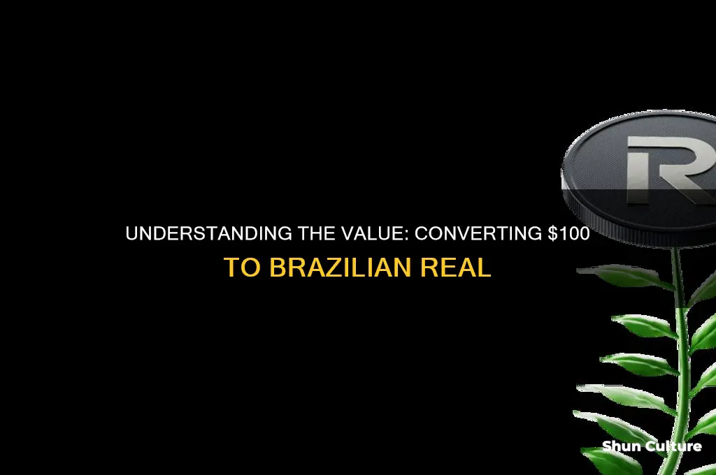 how much is $100 in brazil money