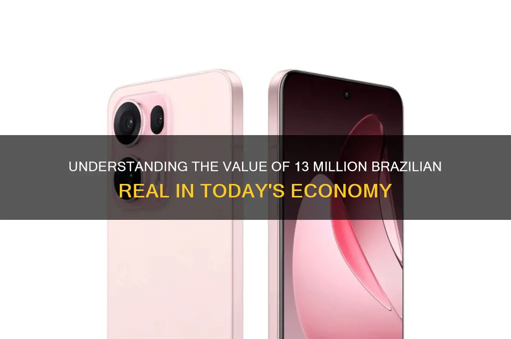 how much is 13 000 000 brazilan real