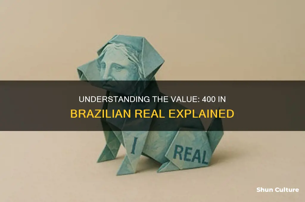 how much is 400 in brazil real