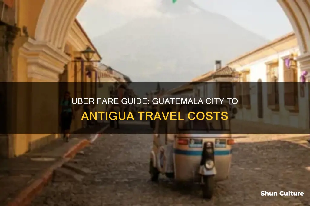 how much is an uber from guatemala city to antigua