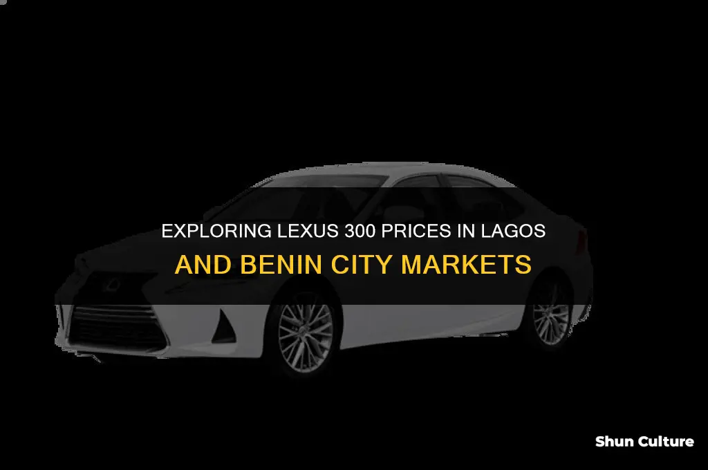 how much is lexus 300 in lagos and benin city