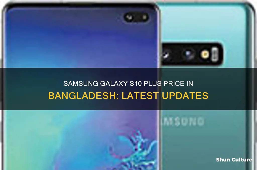 how much is s10 plus in bangladesh