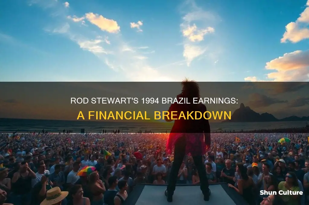 how much money did rod stewart make in 94 brazil