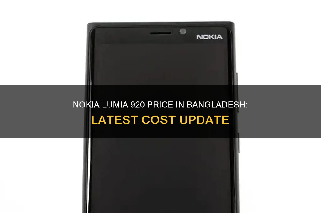 how much price nokia lumia 920 in bangladesh