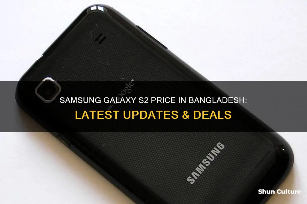 how much price of samsung galaxy s2 in bangladesh