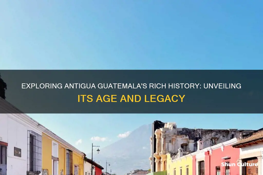 how old is antigua guatemala