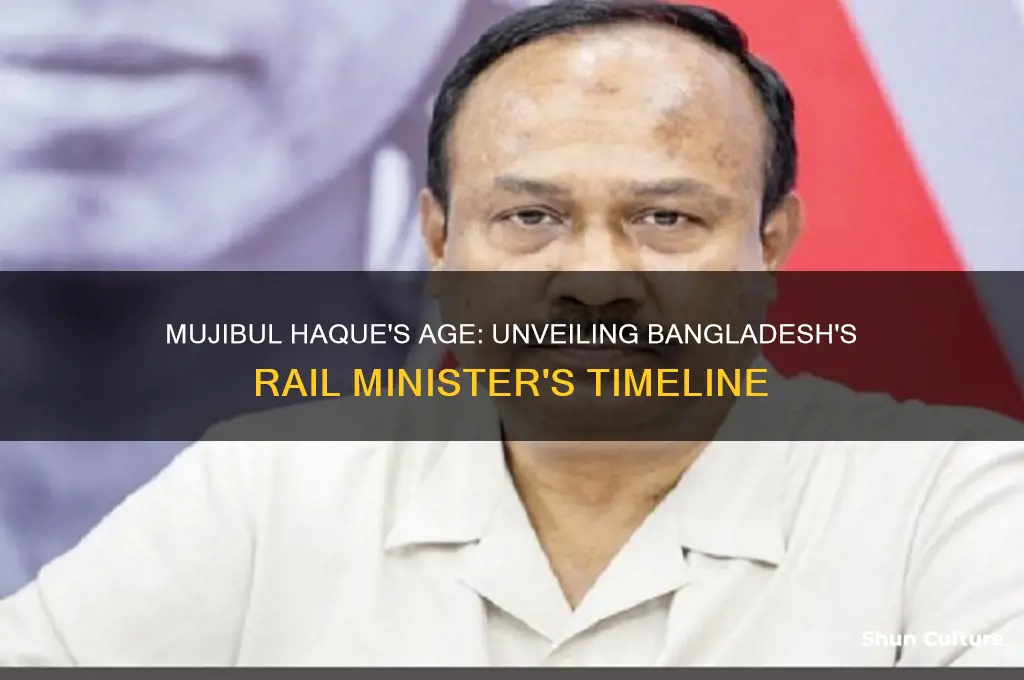 how old is bangladesh rail minister mujibul haque