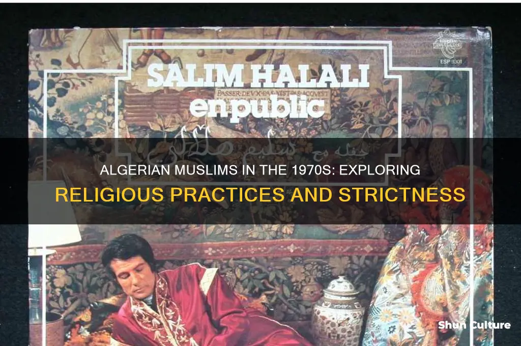 how strict were algerian muslims in the 70s