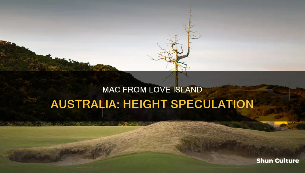 how tall is mac from love island australia