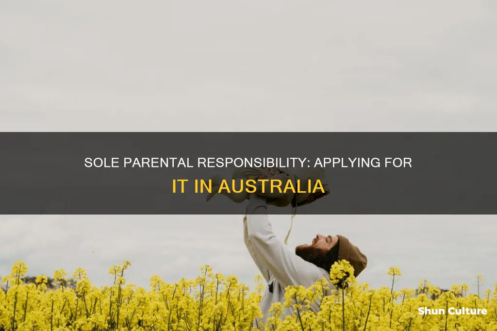how to apply for sole parental responsibility australia