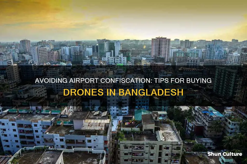 how to avoid airport confiscation in bangladesh to buy drone