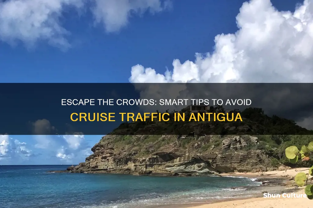 how to avoid cruise traffic in antigua
