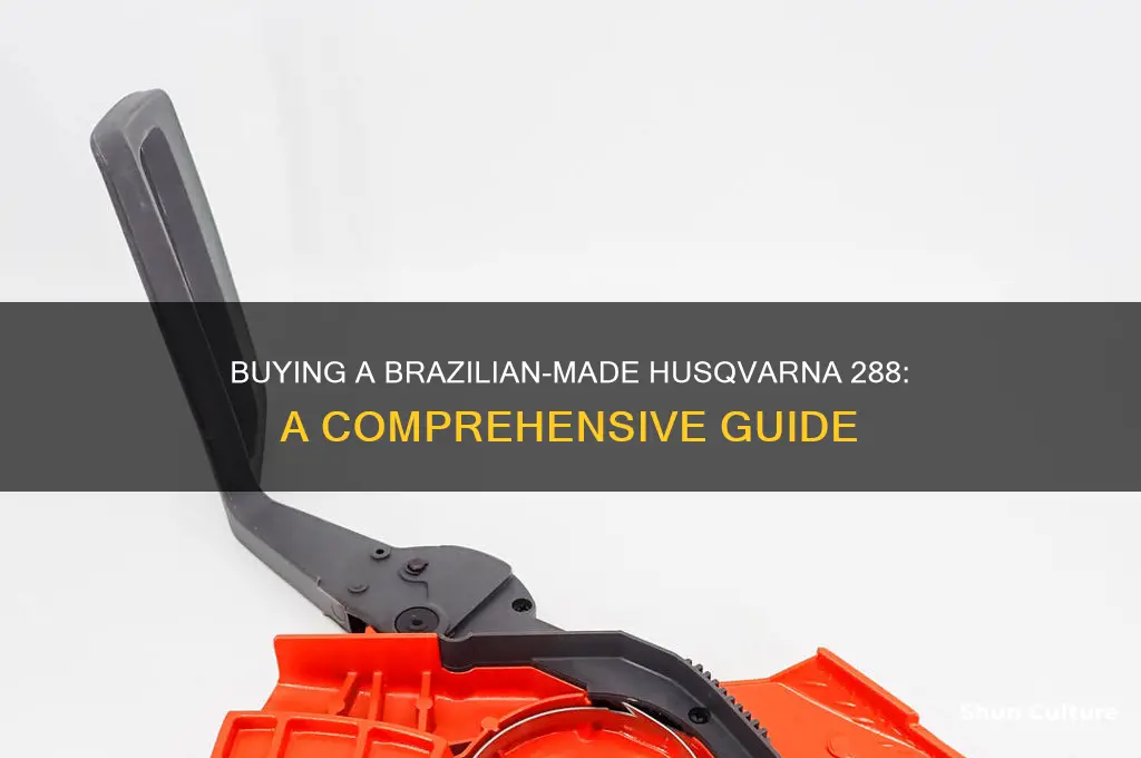 how to buy a husqvarna 288 made in brazil