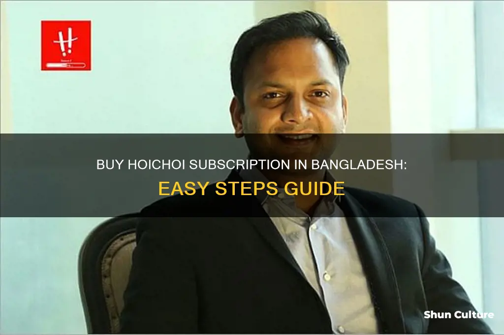 how to buy hoichoi subscription in bangladesh