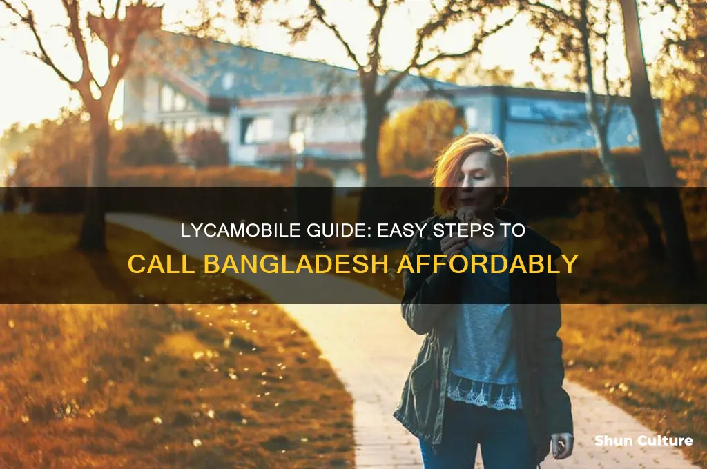 how to call bangladesh from lycamobile