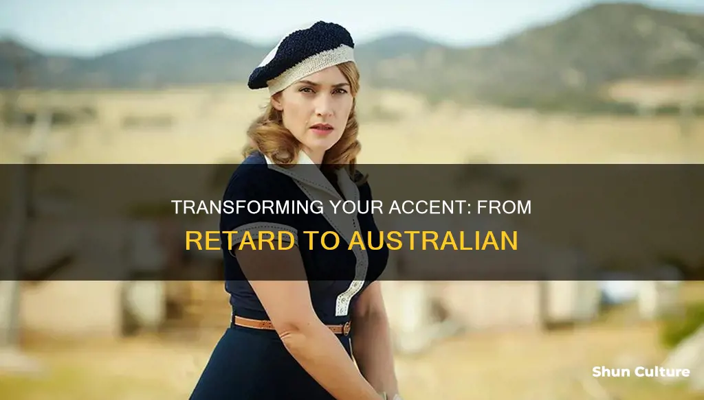 how to change accent from retard to australian