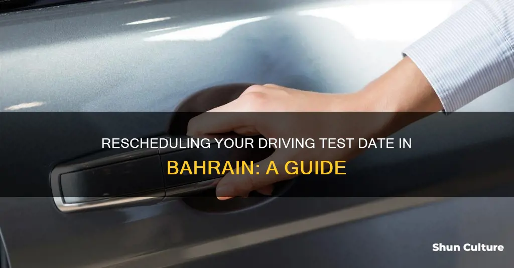 how to change driving test date in bahrain