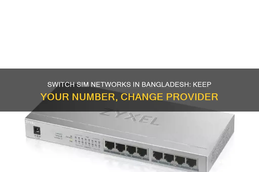 how to change sim network without changing number in bangladesh
