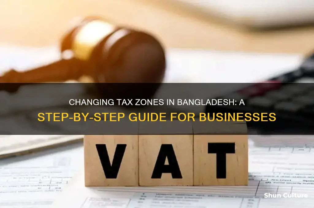 how to change tax zone in bangladesh