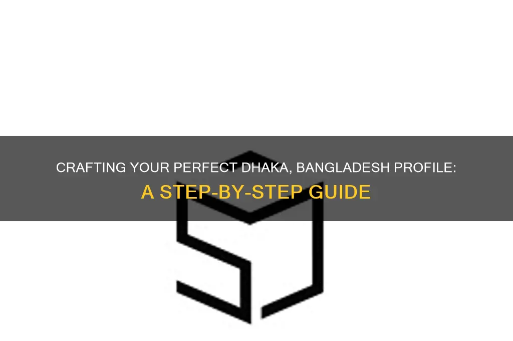 how to create a profile for dhaka bangladesh