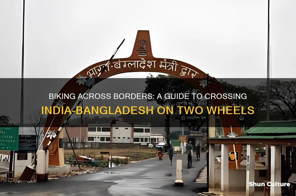 how to cross india bangladesh border with bike