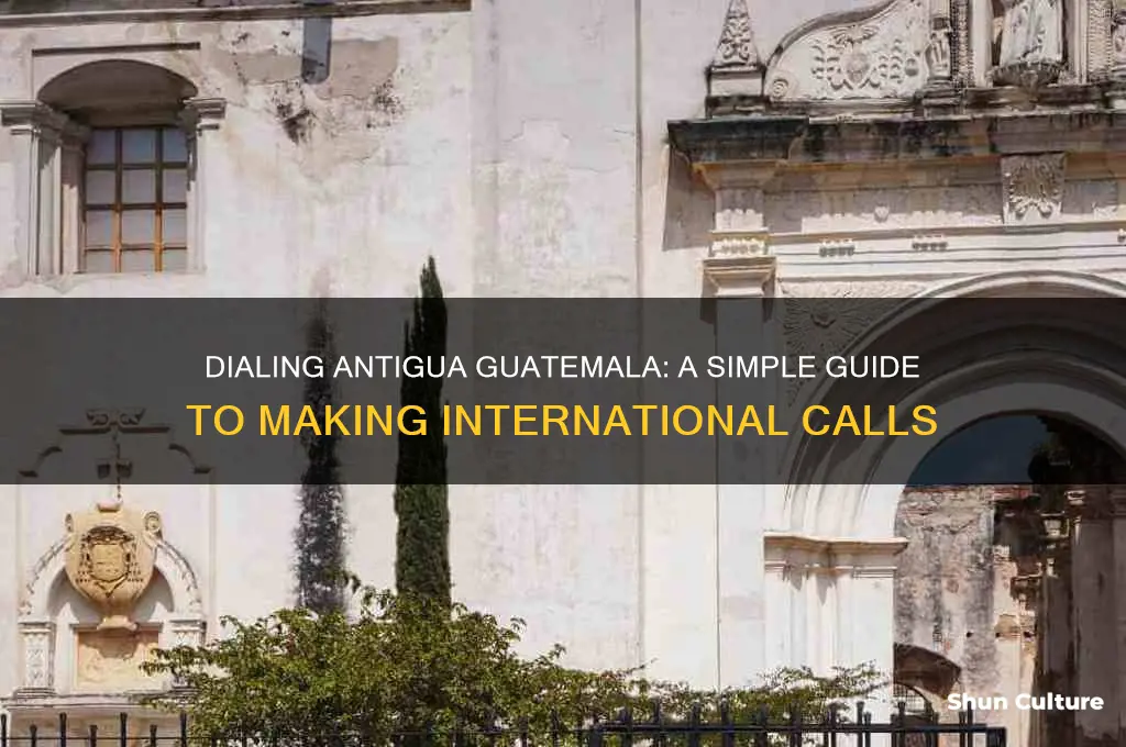how to dial antigua guatemala
