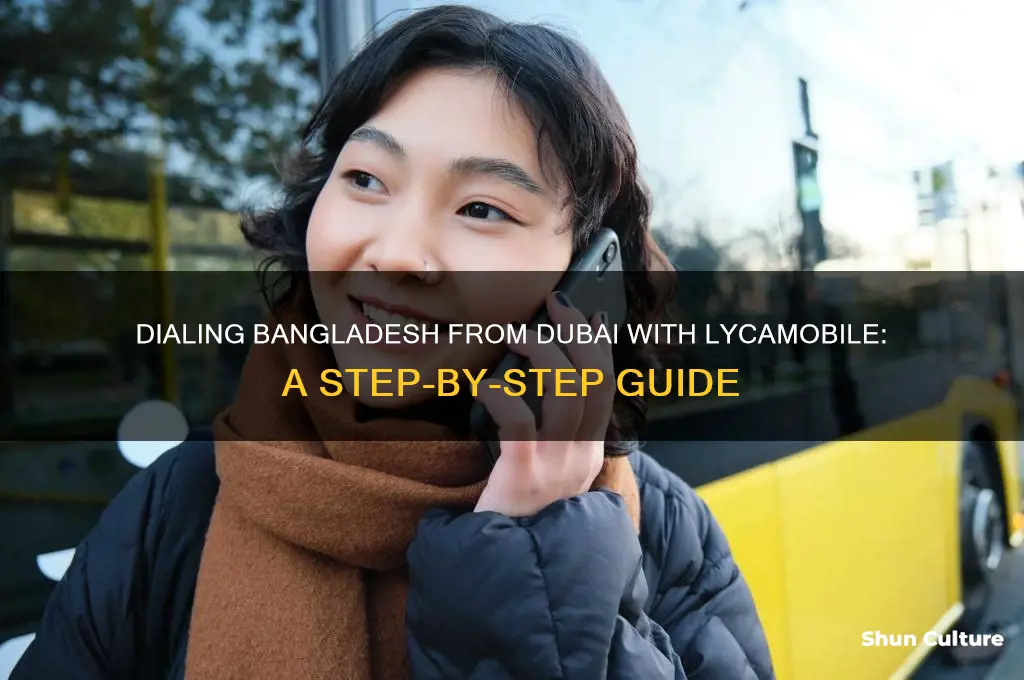 how to dial bangladesh from dubai lycamobile