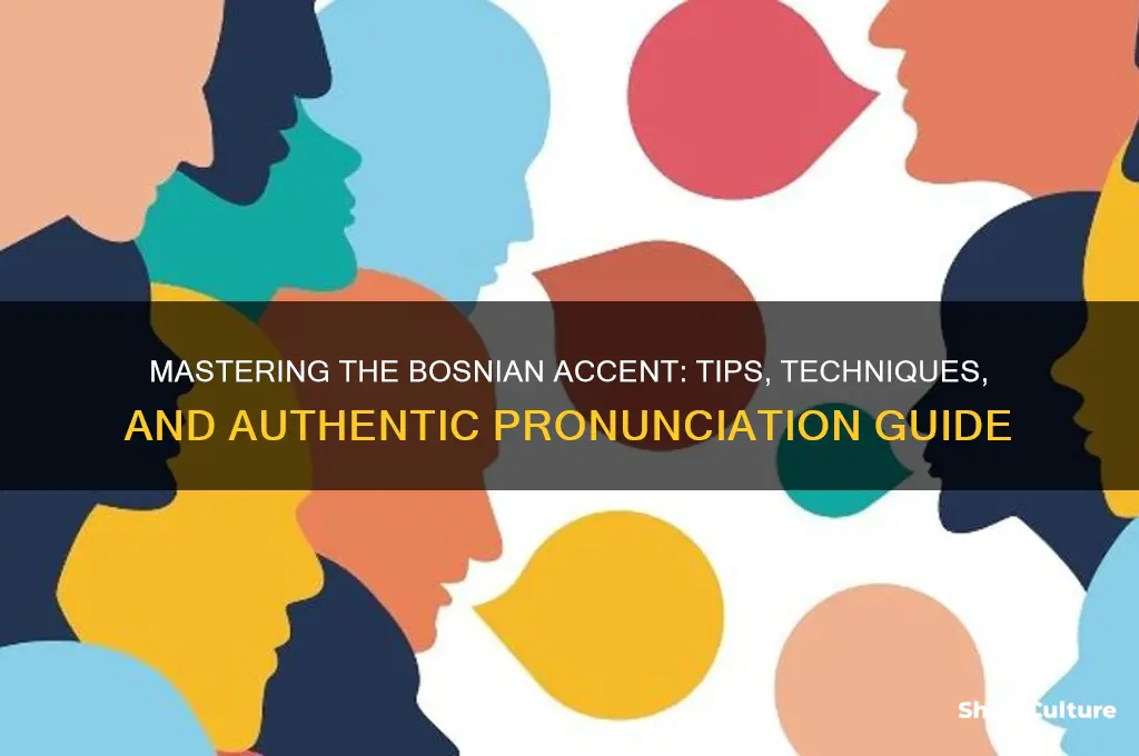how to do a bosnian accent