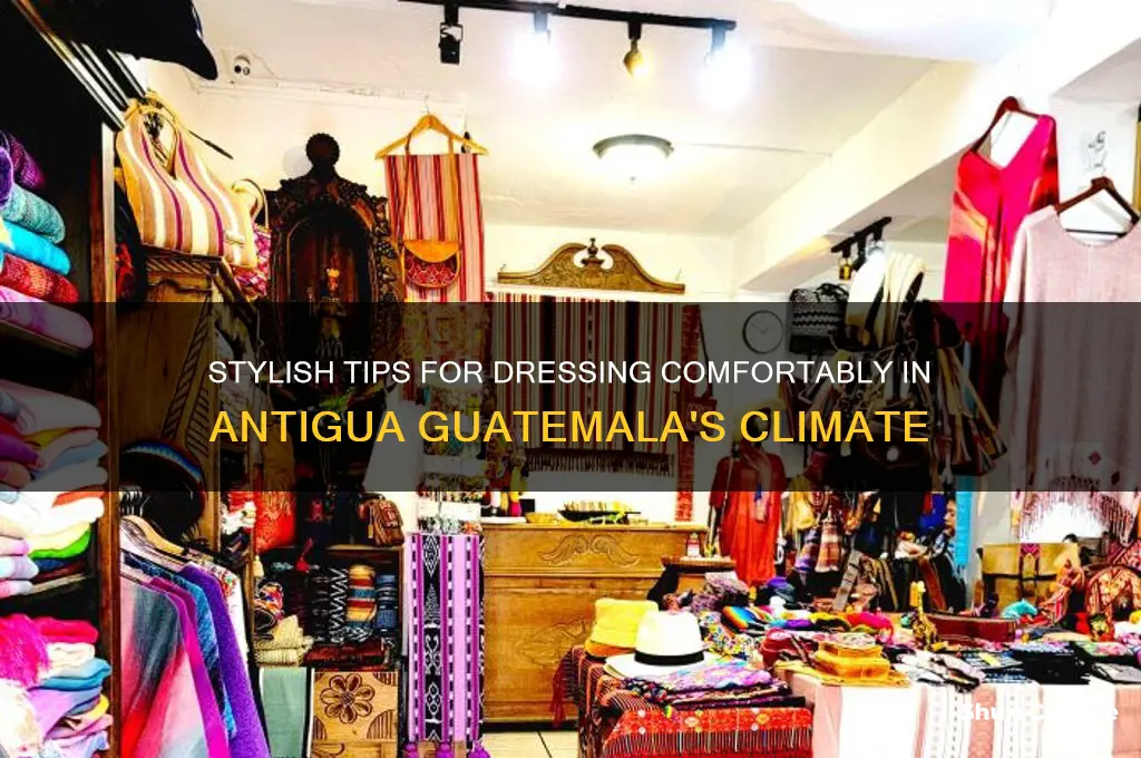 how to dress in antigua guatemala