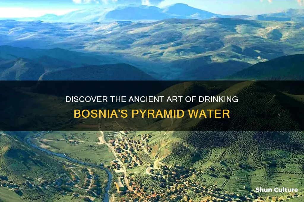 how to drink pyramid water from bosnia