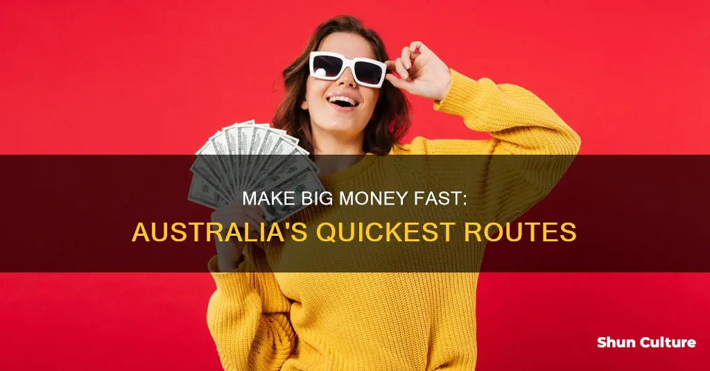 how to earn big money fast in australia