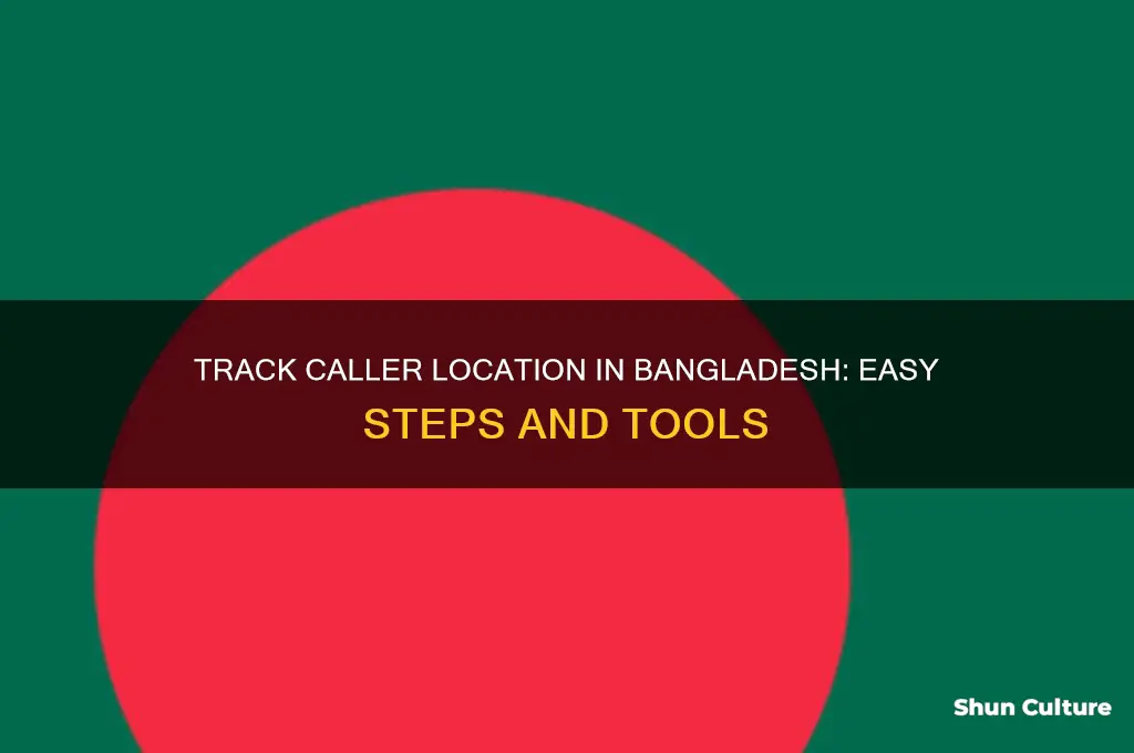 how to find caller location in bangladesh