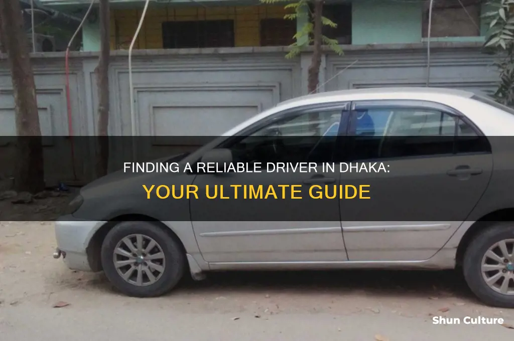 how to get a driver in dahka bangladesh