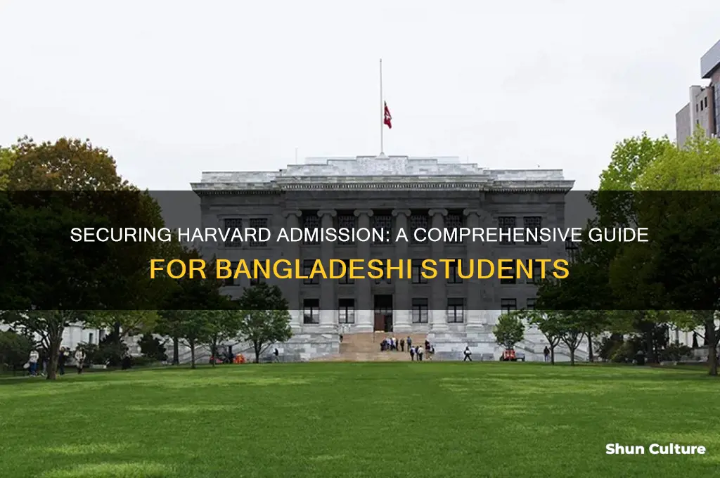 how to get admission in harvard university from bangladesh