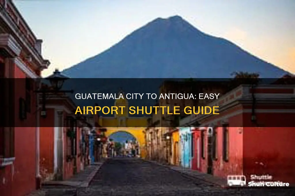 how to get airport shuttle from guatemala city to antigua