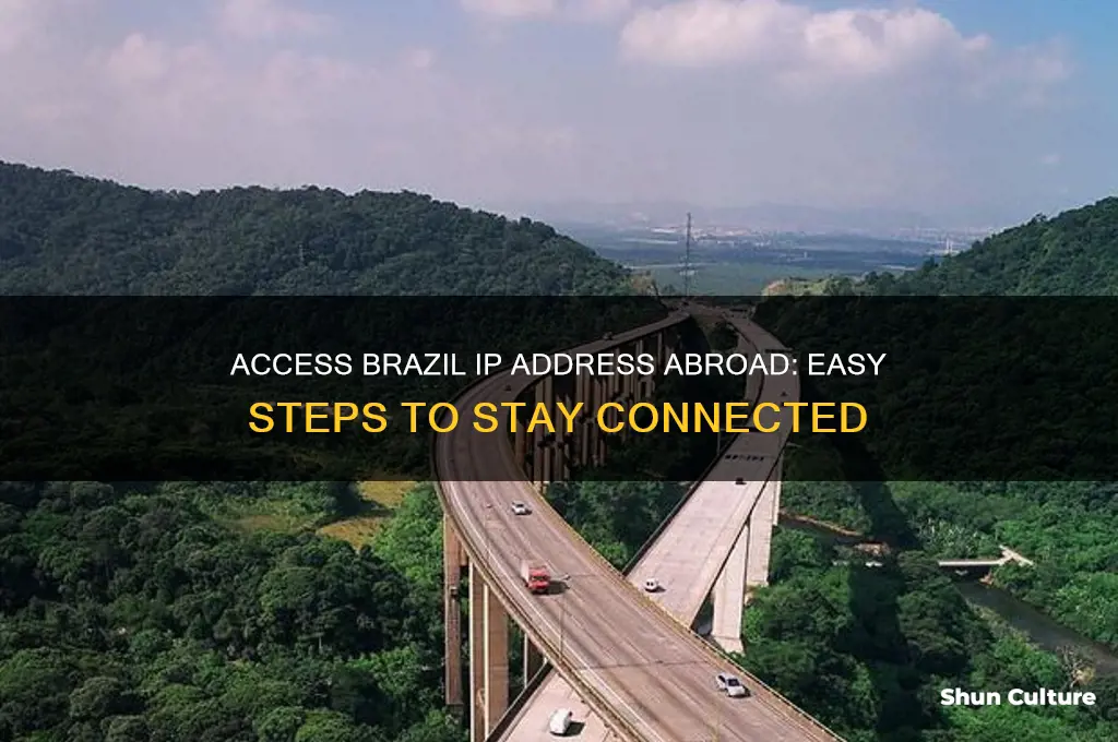 how to get brazil ip address abroad